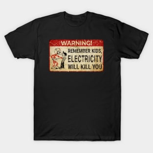 RETRO VINTAGE REMEMBER KIDS ELECTRICITY WILL KILL YOU T-Shirt